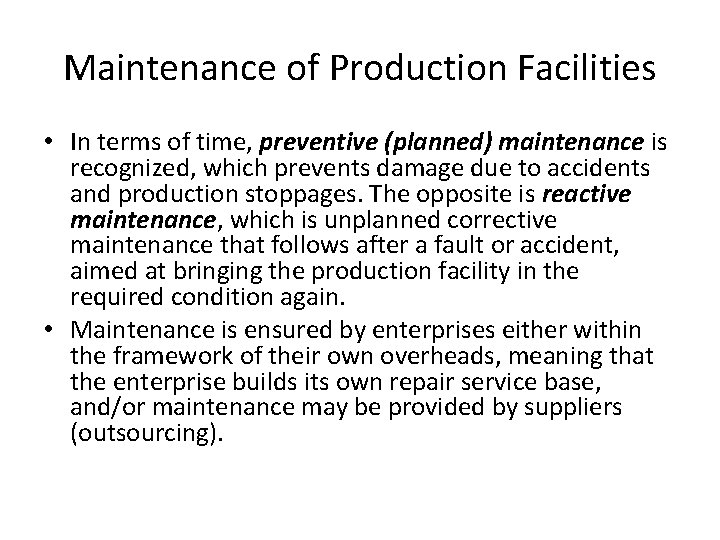 Maintenance of Production Facilities • In terms of time, preventive (planned) maintenance is recognized,