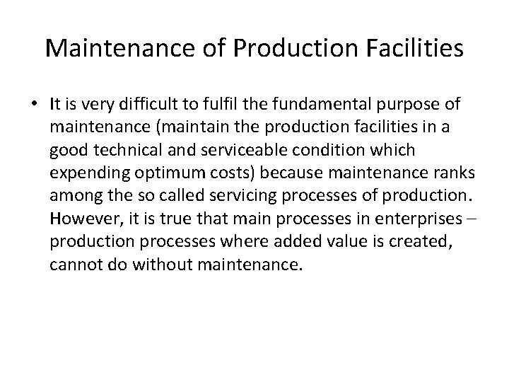 Maintenance of Production Facilities • It is very difficult to fulfil the fundamental purpose