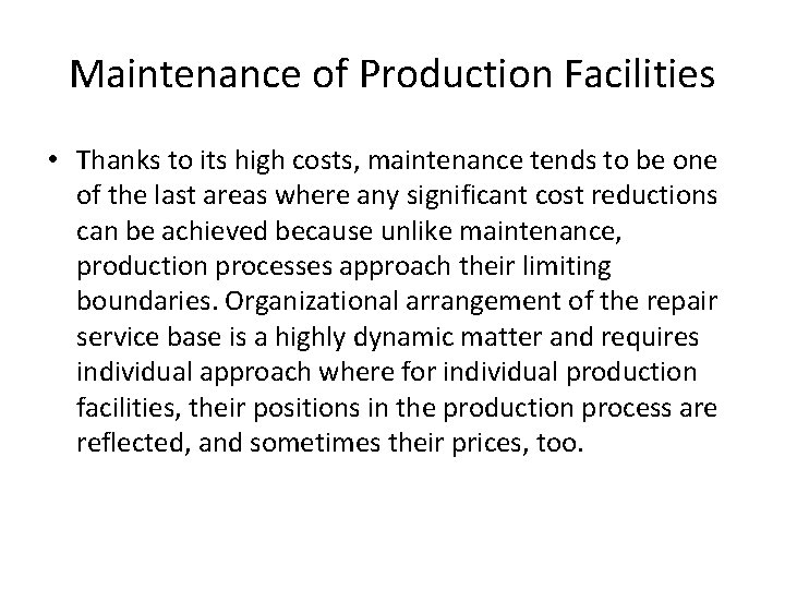 Maintenance of Production Facilities • Thanks to its high costs, maintenance tends to be