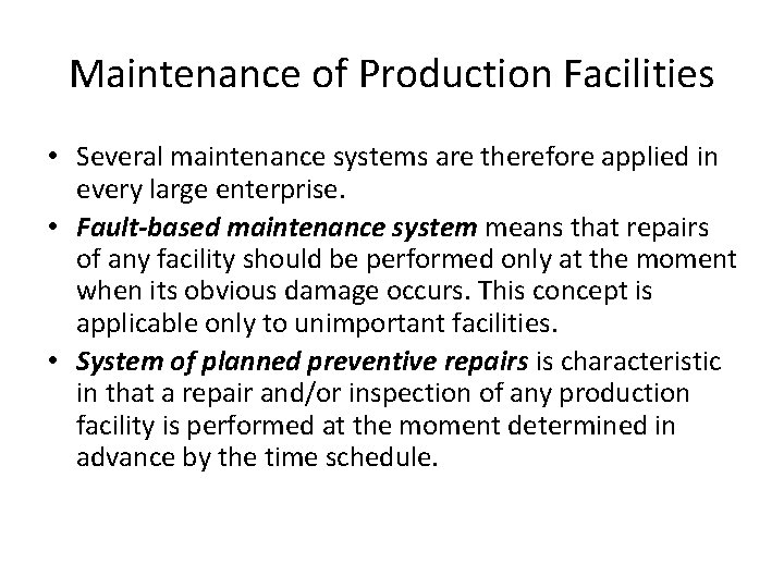 Maintenance of Production Facilities • Several maintenance systems are therefore applied in every large