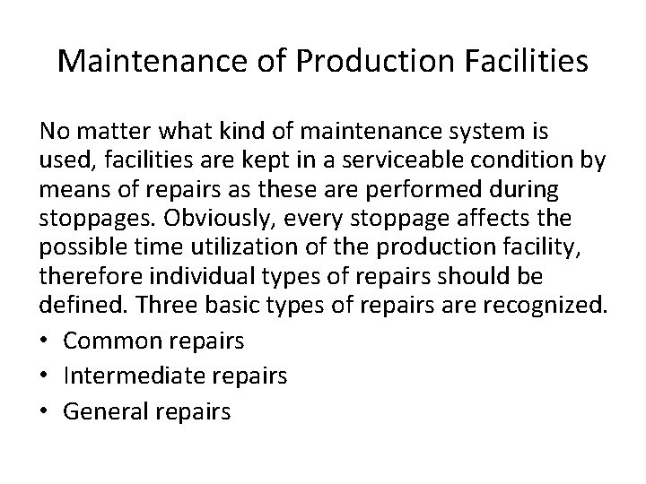 Maintenance of Production Facilities No matter what kind of maintenance system is used, facilities