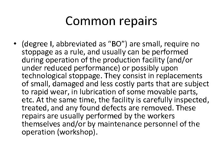 Common repairs • (degree I, abbreviated as “BO”) are small, require no stoppage as