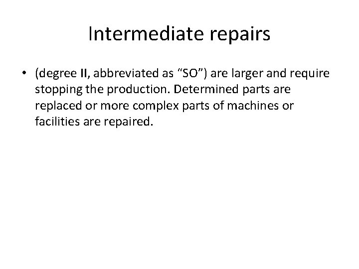 Intermediate repairs • (degree II, abbreviated as “SO”) are larger and require stopping the