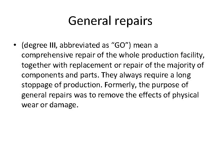 General repairs • (degree III, abbreviated as “GO”) mean a comprehensive repair of the