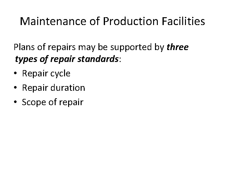 Maintenance of Production Facilities Plans of repairs may be supported by three types of