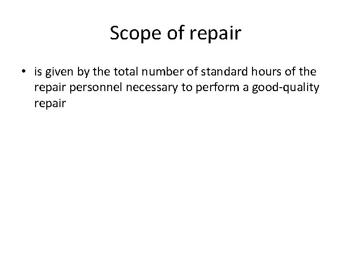 Scope of repair • is given by the total number of standard hours of