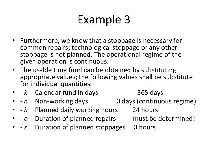 Example 3 • Furthermore, we know that a stoppage is necessary for common repairs;