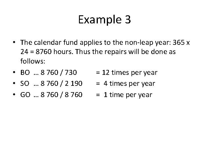 Example 3 • The calendar fund applies to the non-leap year: 365 x 24