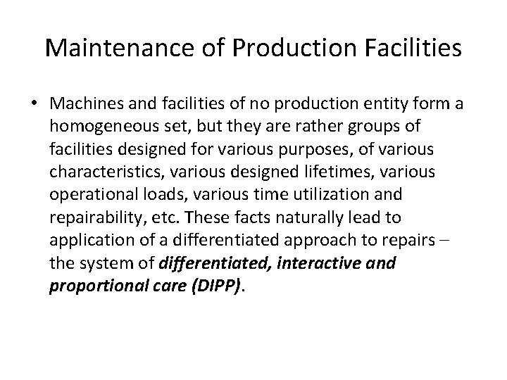 Maintenance of Production Facilities • Machines and facilities of no production entity form a