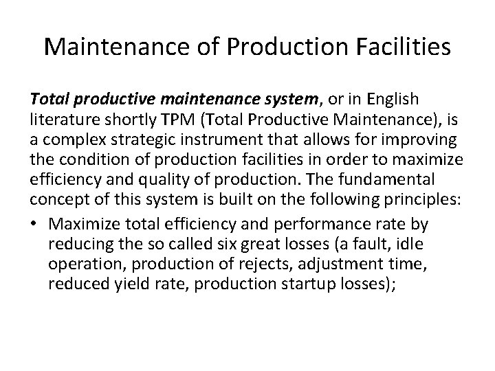 Maintenance of Production Facilities Total productive maintenance system, or in English literature shortly TPM