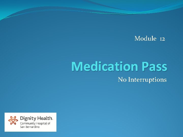 Module 12 Medication Pass No Interruptions 