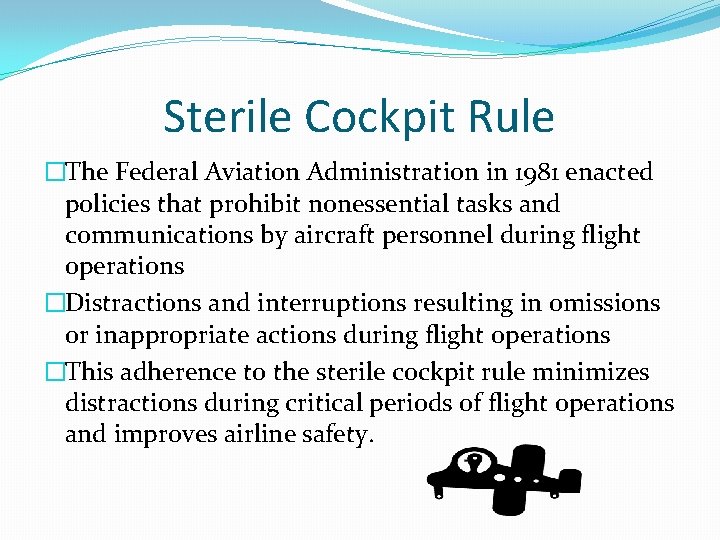 Sterile Cockpit Rule �The Federal Aviation Administration in 1981 enacted policies that prohibit nonessential