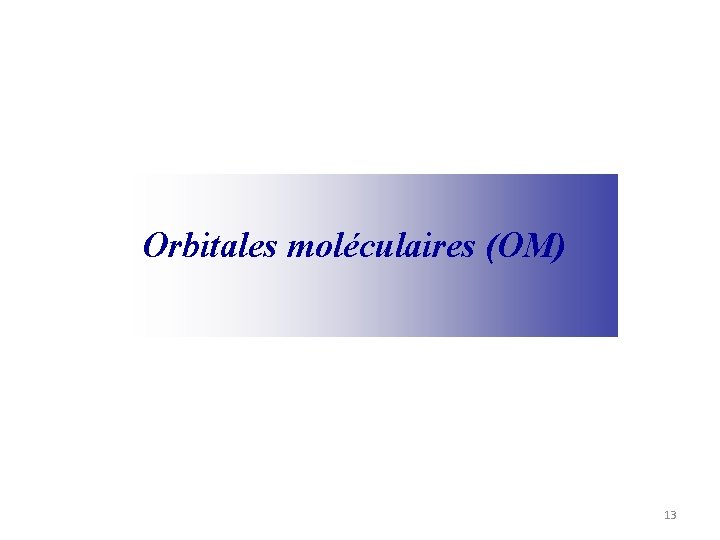 Orbitales moléculaires (OM) 13 