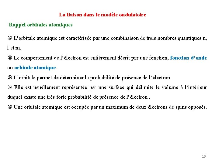 La liaison dans le modèle ondulatoire Rappel orbitales atomiques L’orbitale atomique est caractérisée par