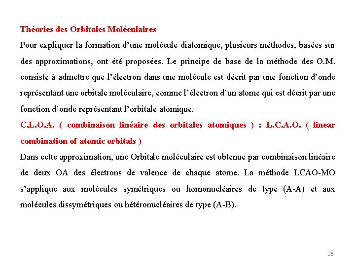 Théories des Orbitales Moléculaires Pour expliquer la formation d’une molécule diatomique, plusieurs méthodes, basées