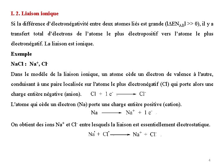 I. 2. Liaison ionique Si la différence d’électronégativité entre deux atomes liés est grande