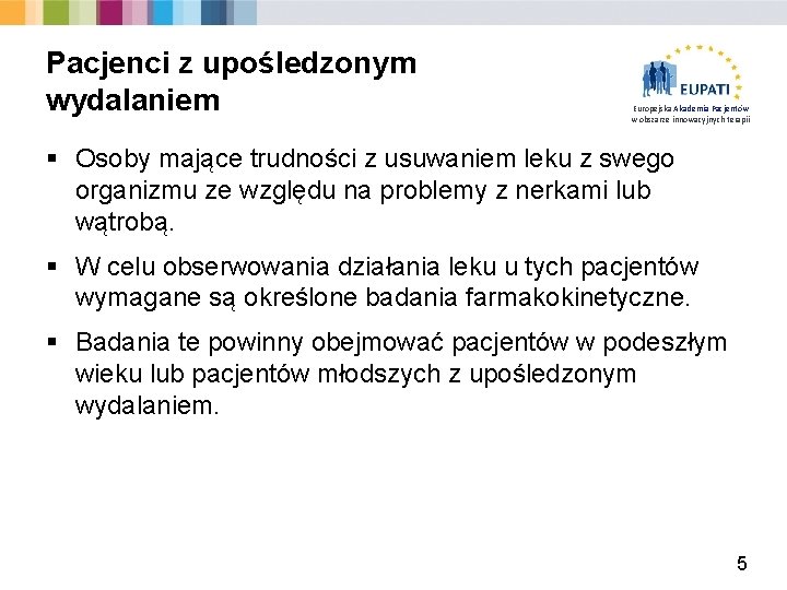 Pacjenci z upośledzonym wydalaniem Europejska Akademia Pacjentów w obszarze innowacyjnych terapii § Osoby mające