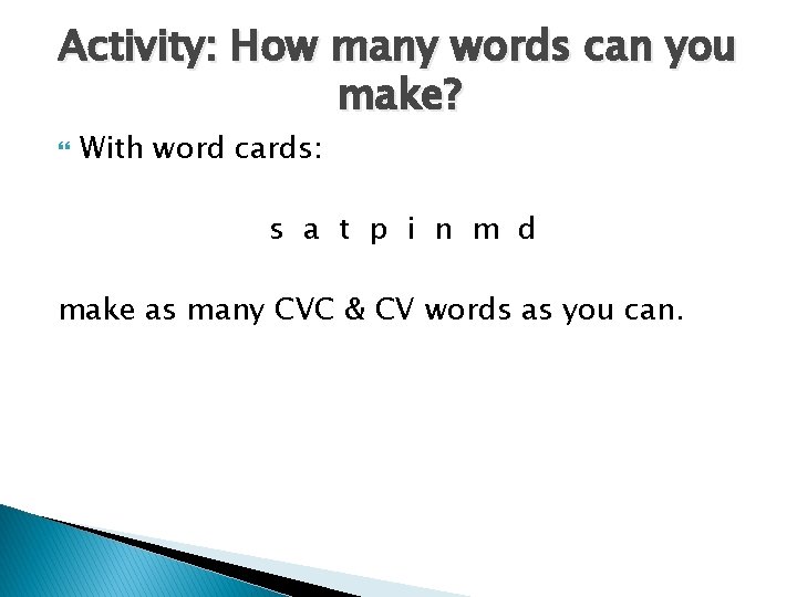 Activity: How many words can you make? With word cards: s a t p