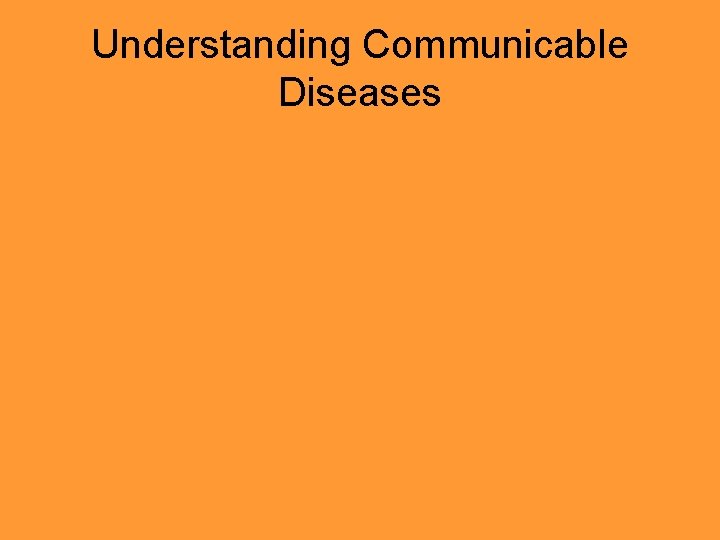 Understanding Communicable Diseases 