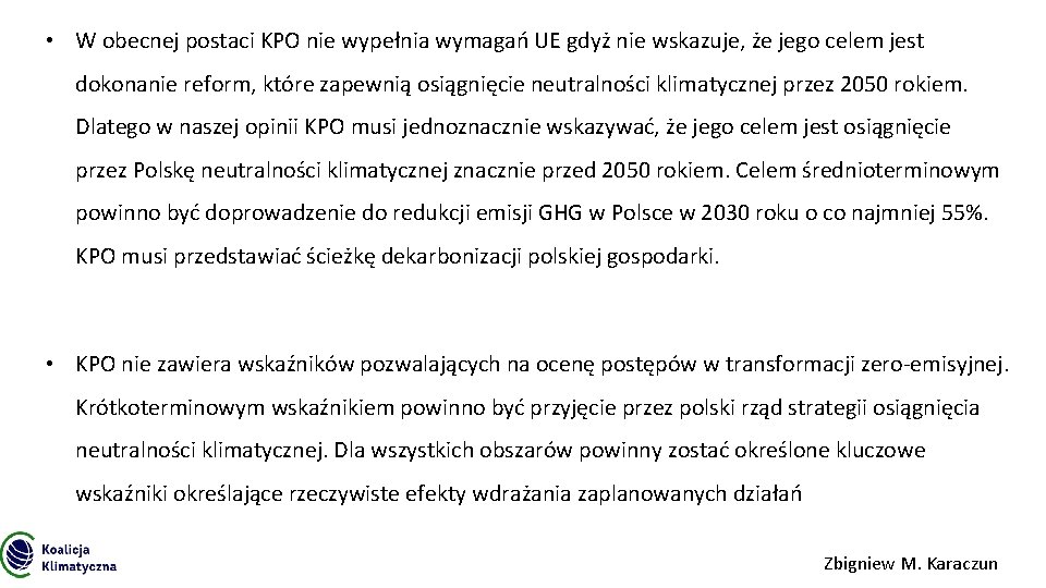  • W obecnej postaci KPO nie wypełnia wymagań UE gdyż nie wskazuje, że