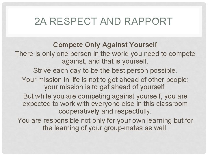 2 A RESPECT AND RAPPORT Compete Only Against Yourself There is only one person