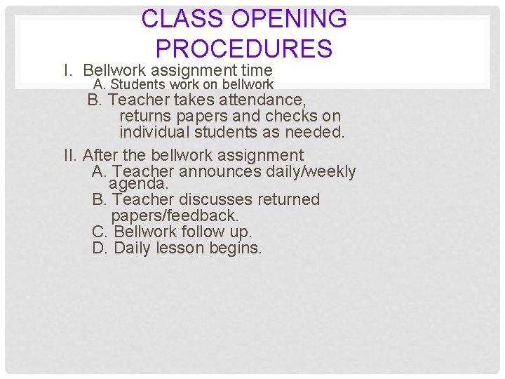 CLASS OPENING PROCEDURES I. Bellwork assignment time A. Students work on bellwork B. Teacher