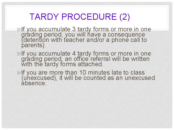 TARDY PROCEDURE (2) If you accumulate 3 tardy forms or more in one grading