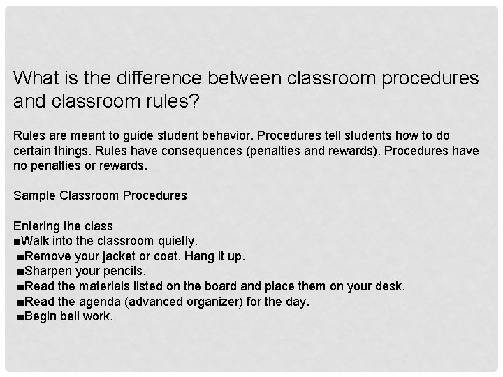 What is the difference between classroom procedures and classroom rules? Rules are meant to