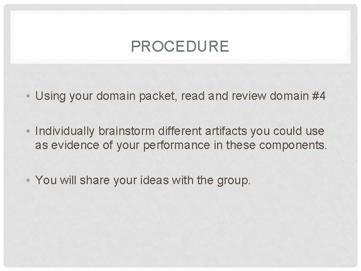 PROCEDURE • Using your domain packet, read and review domain #4 • Individually brainstorm