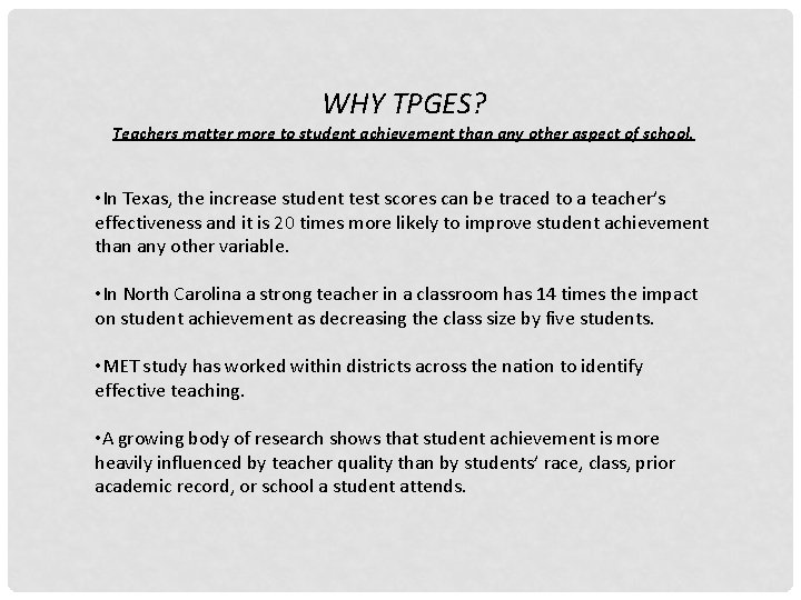 WHY TPGES? Teachers matter more to student achievement than any other aspect of school.