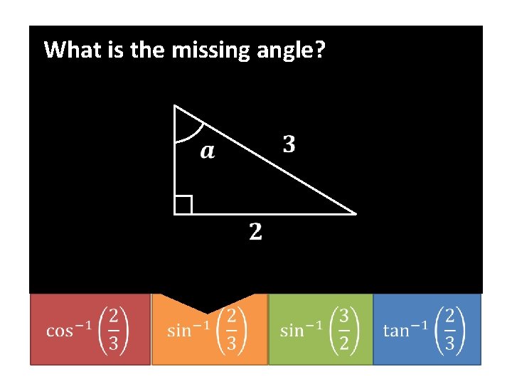 What is the missing angle? 