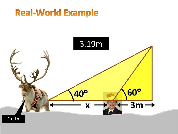 3. 19 m 40° x Find x 60° 3 m 