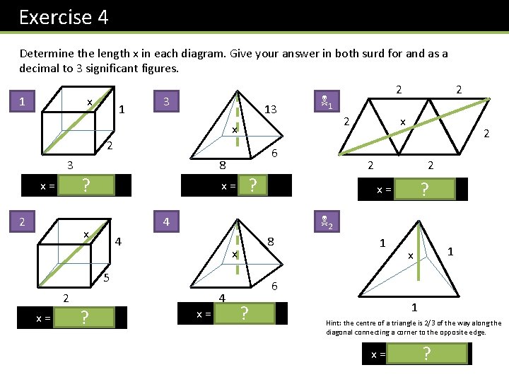 Exercise 4 Determine the length x in each diagram. Give your answer in both