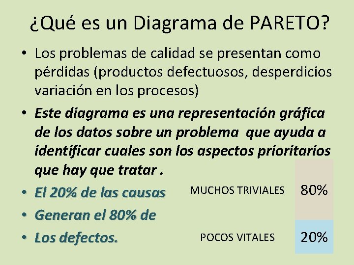 ¿Qué es un Diagrama de PARETO? • Los problemas de calidad se presentan como