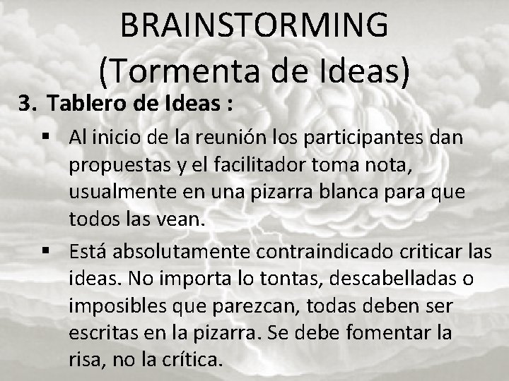 BRAINSTORMING (Tormenta de Ideas) 3. Tablero de Ideas : § Al inicio de la