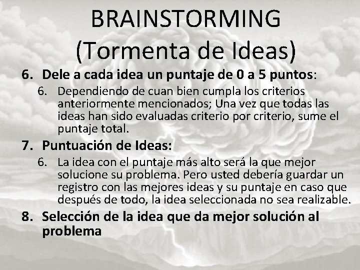 BRAINSTORMING (Tormenta de Ideas) 6. Dele a cada idea un puntaje de 0 a