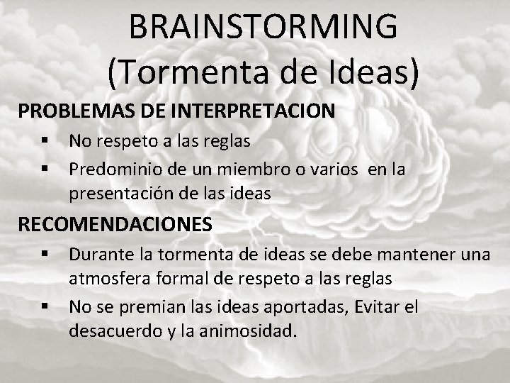 BRAINSTORMING (Tormenta de Ideas) PROBLEMAS DE INTERPRETACION § No respeto a las reglas §