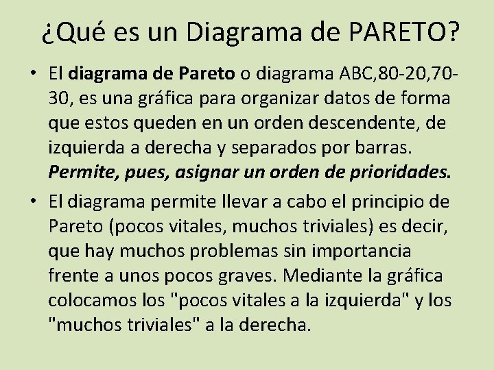 ¿Qué es un Diagrama de PARETO? • El diagrama de Pareto o diagrama ABC,