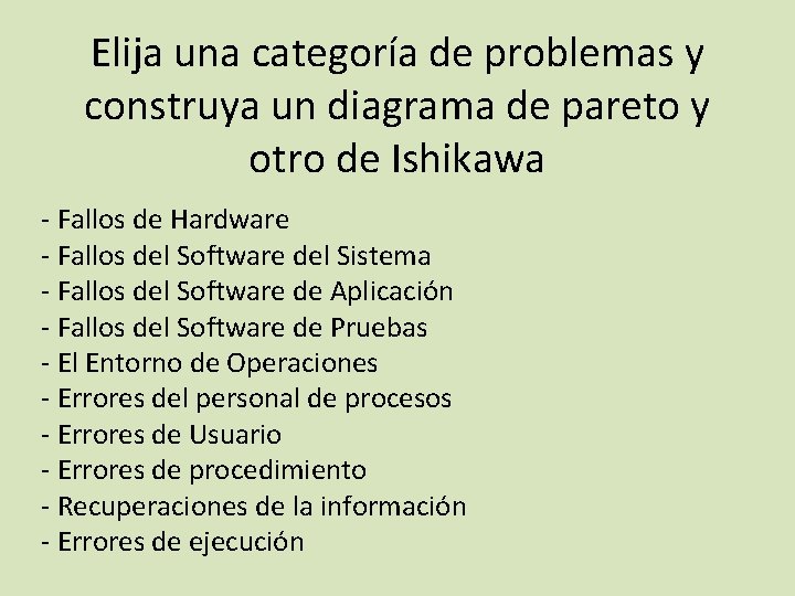 Elija una categoría de problemas y construya un diagrama de pareto y otro de