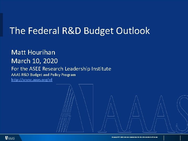 The Federal R&D Budget Outlook Matt Hourihan March 10, 2020 For the ASEE Research