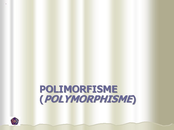 POLIMORFISME (POLYMORPHISME) 