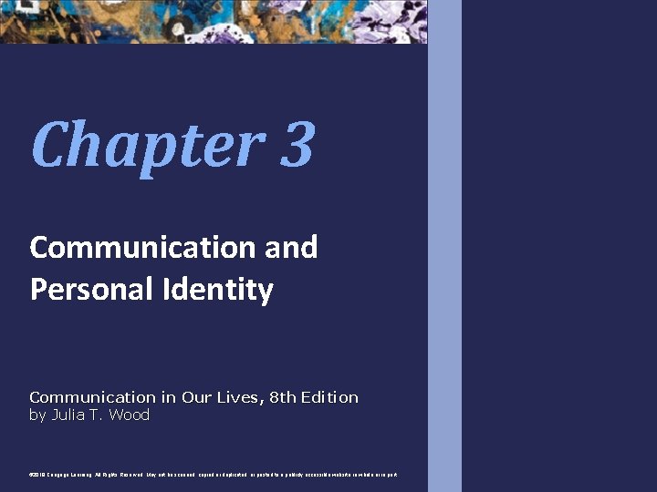 Chapter 3 Communication and Personal Identity Communication in Our Lives, 8 th Edition by