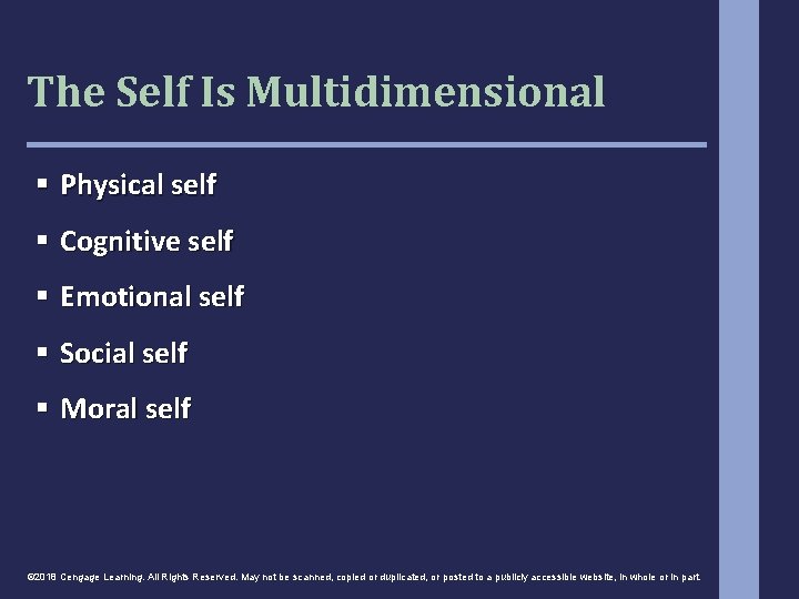 The Self Is Multidimensional § Physical self § Cognitive self § Emotional self §