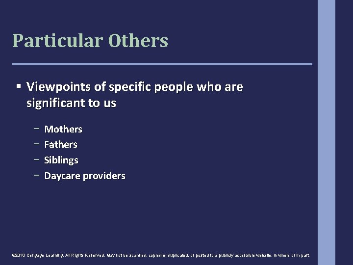 Particular Others § Viewpoints of specific people who are significant to us − −