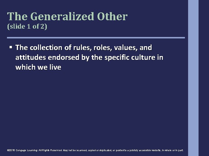 The Generalized Other (slide 1 of 2) § The collection of rules, roles, values,