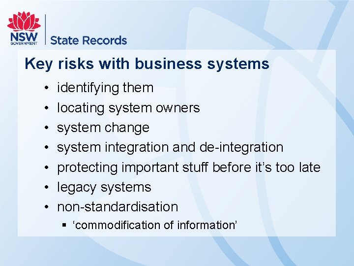 Key risks with business systems • • identifying them locating system owners system change