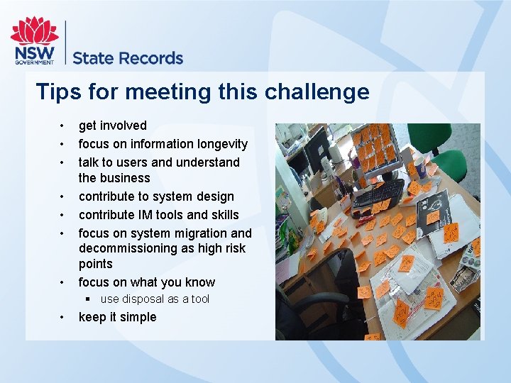 Tips for meeting this challenge • • get involved focus on information longevity talk