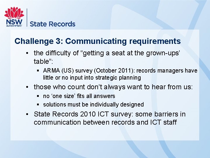 Challenge 3: Communicating requirements • the difficulty of “getting a seat at the grown-ups’