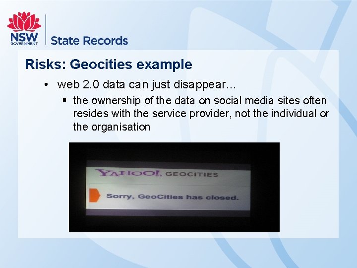 Risks: Geocities example • web 2. 0 data can just disappear… § the ownership