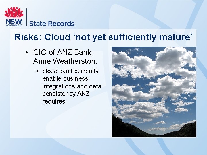 Risks: Cloud ‘not yet sufficiently mature’ • CIO of ANZ Bank, Anne Weatherston: §